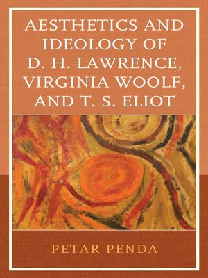 cover image of Aesthetics and Ideology of D. H. Lawrence, Virginia Woolf, and T. S. Eliot